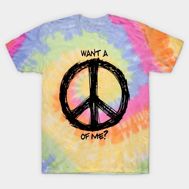 Want a Peace of Me? T-Shirt by SteamboatJoe